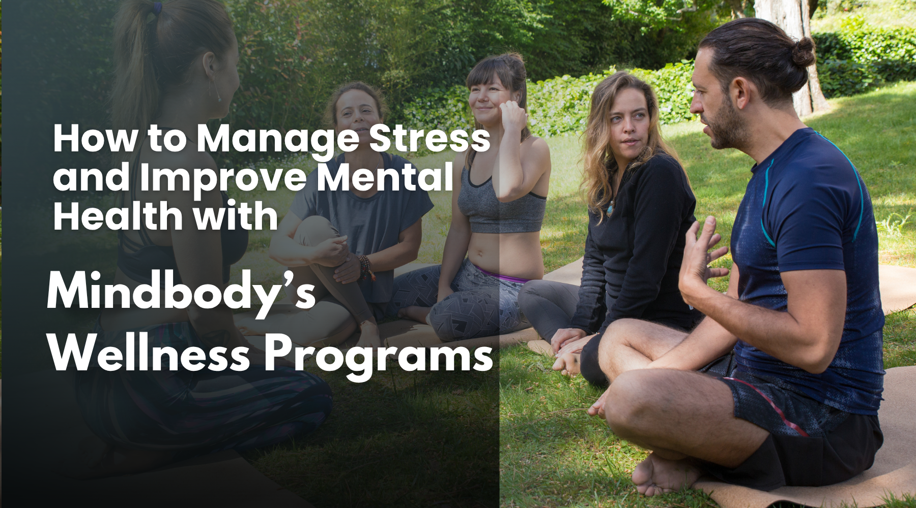 How to Manage Stress and Improve Mental Health with Mindbody’s Wellness Programs?