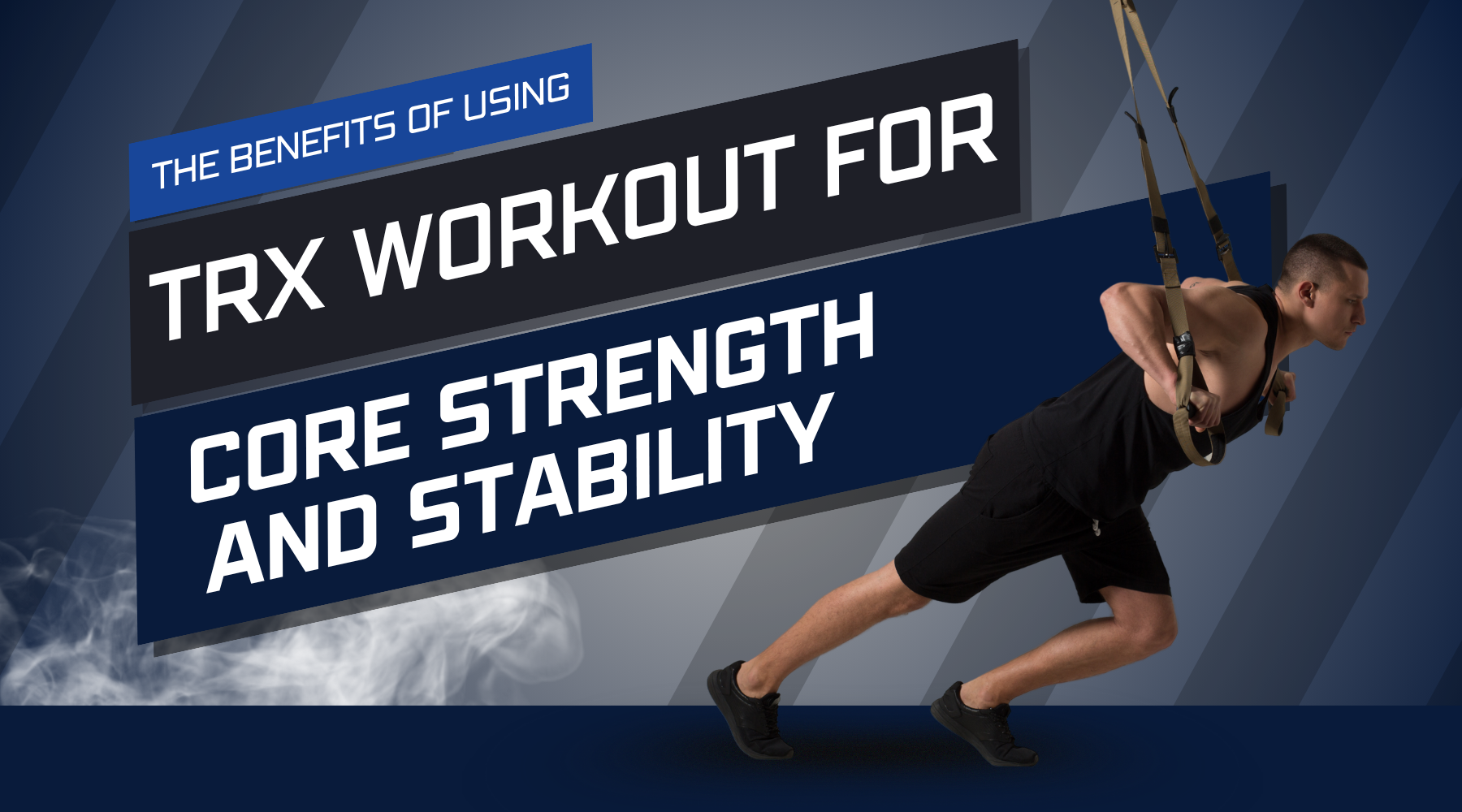 The Benefits of Using TRX Workout for Core Strength and Stability