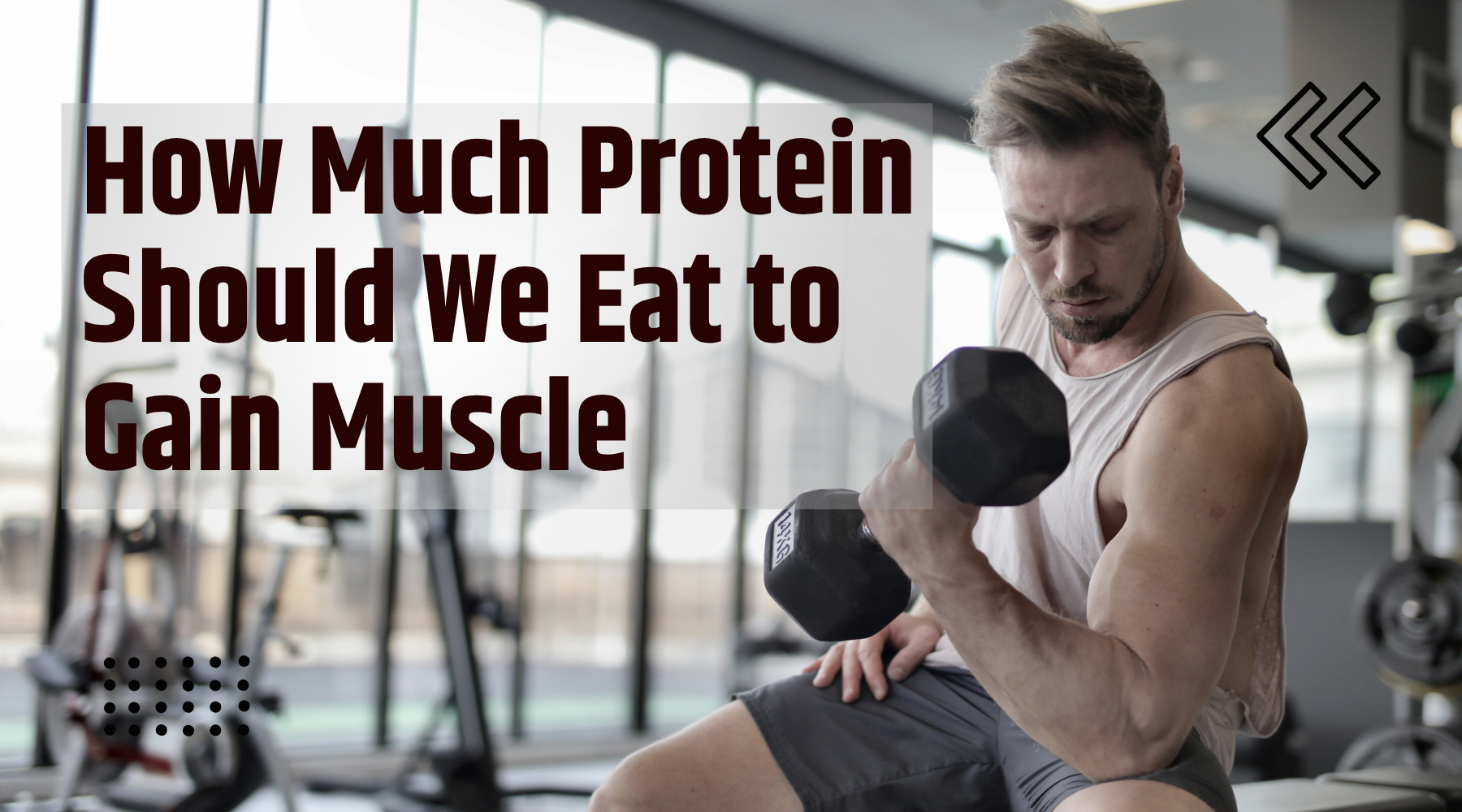 How Much Protein Should We Eat to Gain Muscle