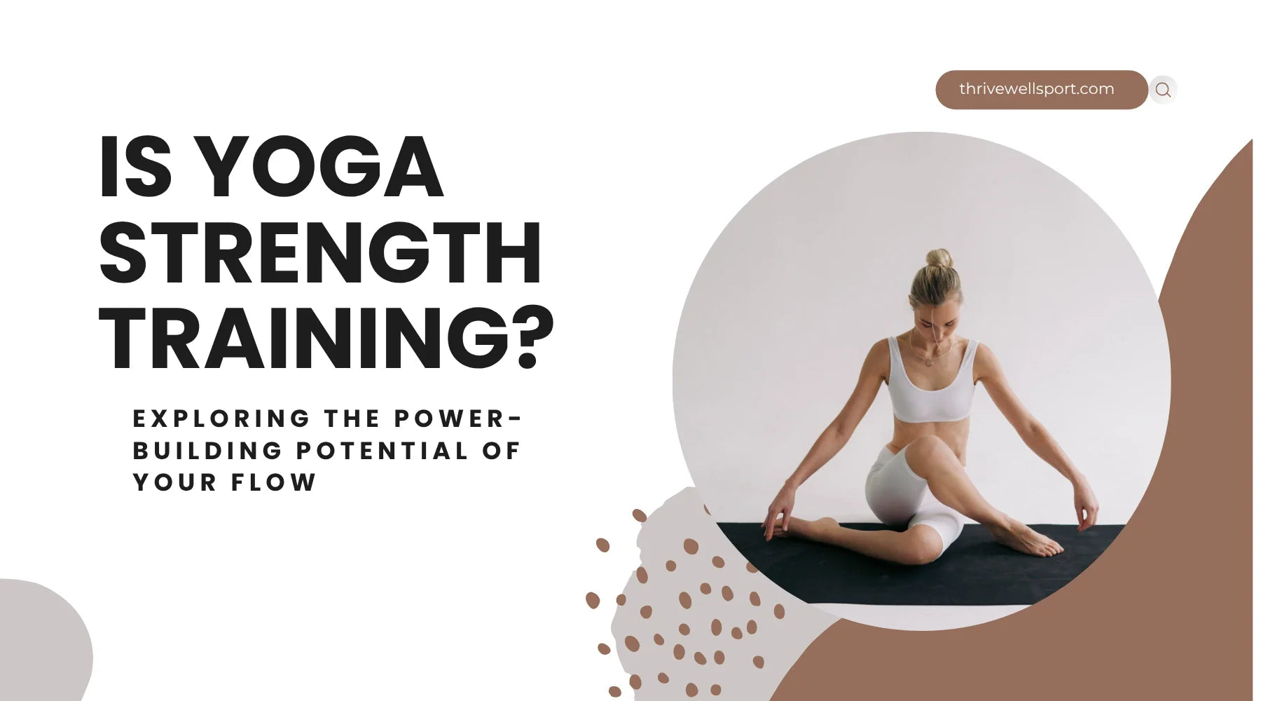 Is Yoga Strength Training? Exploring the Power-Building Potential of Your Flow